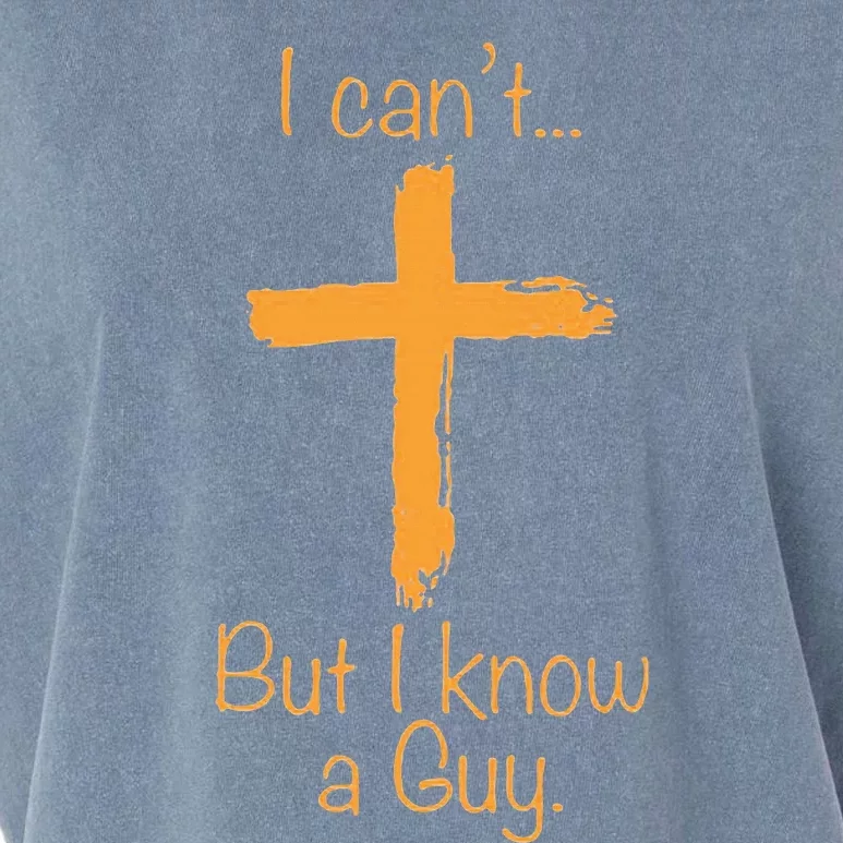 I CanT But I Know A Guy Christian Garment-Dyed Women's Muscle Tee