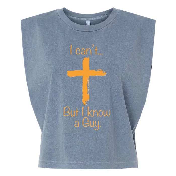 I CanT But I Know A Guy Christian Garment-Dyed Women's Muscle Tee