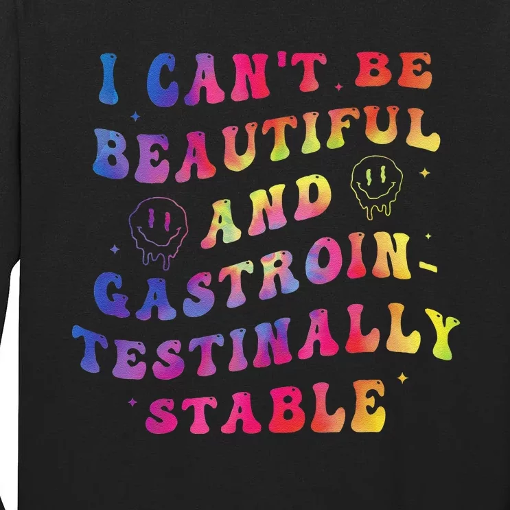 I CanT Be Beautiful And Gastrointestinally Stable Hippie Tall Long Sleeve T-Shirt