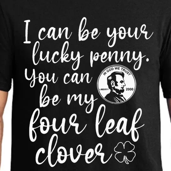 I Can Be Your Lucky Penny You Can Be My Four Leaf Clover Pajama Set