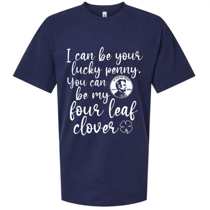 I Can Be Your Lucky Penny You Can Be My Four Leaf Clover Sueded Cloud Jersey T-Shirt