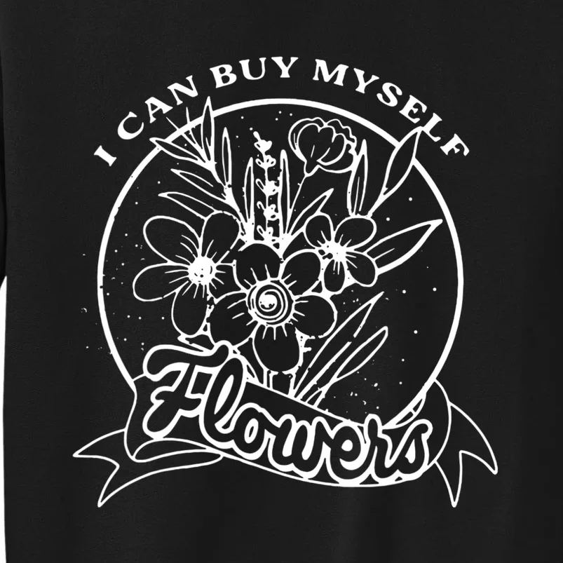 I Can Buy Myself Floral, Flowers Feminist Women's Rights Tee Sweatshirt