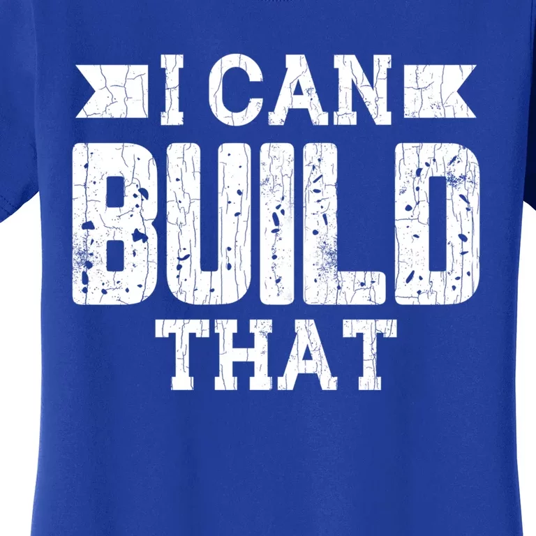 I Can Build That Architect Funny Architecture Lover Graphic Gift Women's T-Shirt