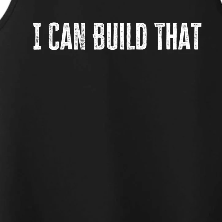 I Can Build That Funny Woodworking Carpenter Quote Great Gift Performance Tank