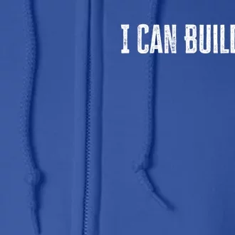 I Can Build That Funny Woodworking Carpenter Quote Great Gift Full Zip Hoodie