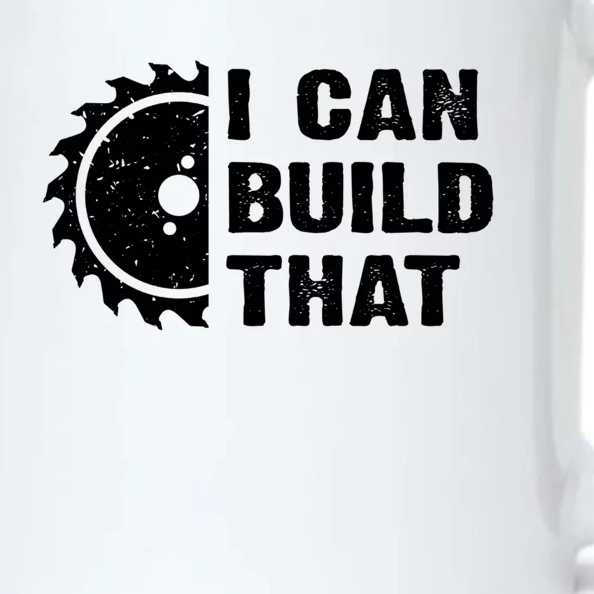 I Can Build That Woodworker Carpenter Funny Woodworking Gift Black Color Changing Mug