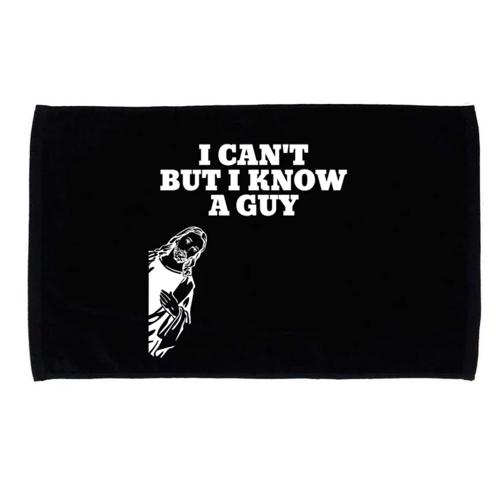 I Cant But I Know A Guy Jesus Christian Microfiber Hand Towel