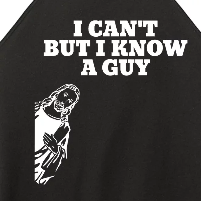 I Cant But I Know A Guy Jesus Christian Women’s Perfect Tri Rocker Tank