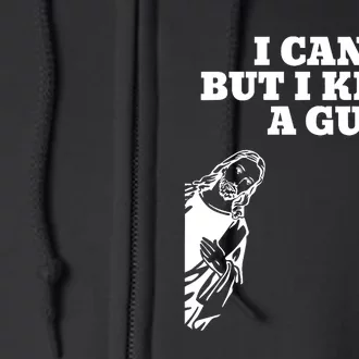 I Cant But I Know A Guy Jesus Christian Full Zip Hoodie