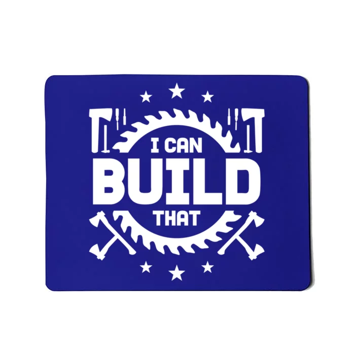 I Can Build That Crafts Funny Gift Mousepad