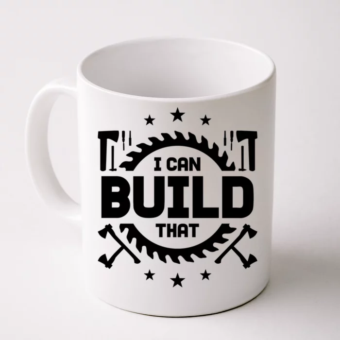 I Can Build That Crafts Funny Gift Front & Back Coffee Mug