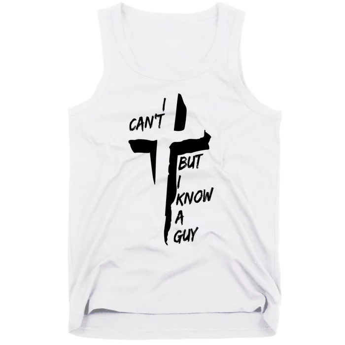 I CanT But I Know A Guy Jesus Cross Christian Christmas Tank Top