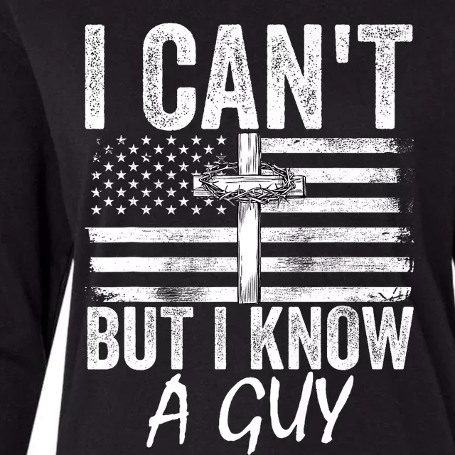 I Cant But I Know A Guy Jesus Cross Funny Christian Womens Cotton Relaxed Long Sleeve T-Shirt