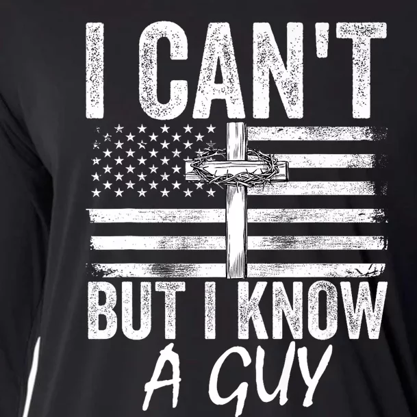 I Cant But I Know A Guy Jesus Cross Funny Christian Cooling Performance Long Sleeve Crew