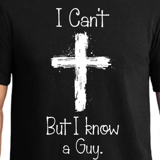 I CanT But I Know A Guy Jesus Cross Funny Christian Design Pajama Set