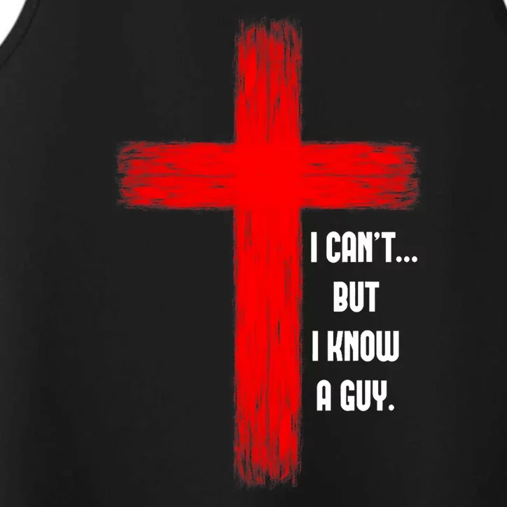 I Cant But I Know A Guy Jesus Cross Performance Tank