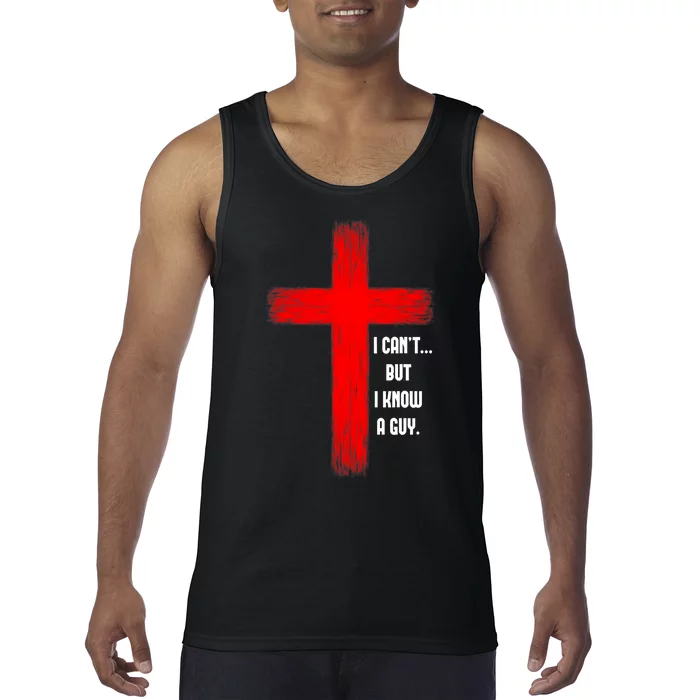 I Cant But I Know A Guy Jesus Cross Tank Top