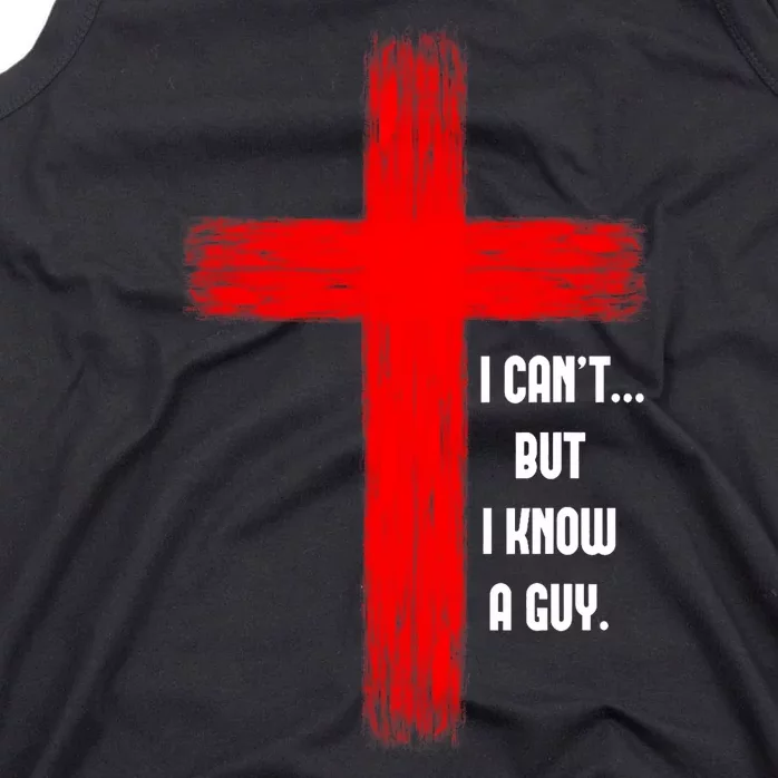 I Cant But I Know A Guy Jesus Cross Tank Top