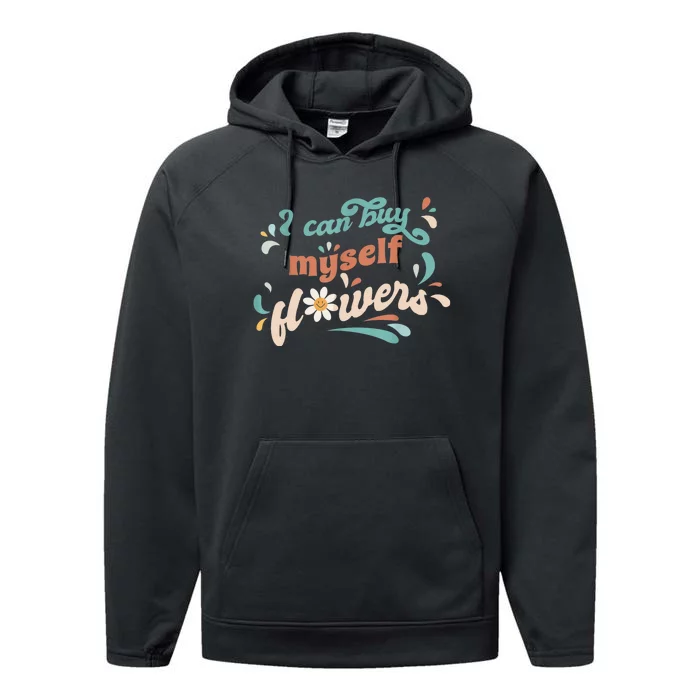 I Can Buy Myself Flowers Performance Fleece Hoodie