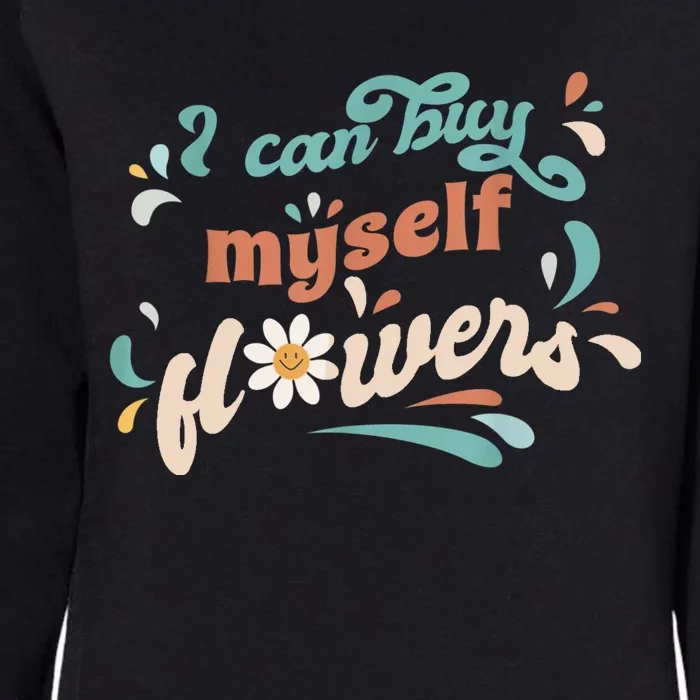 I Can Buy Myself Flowers Womens California Wash Sweatshirt