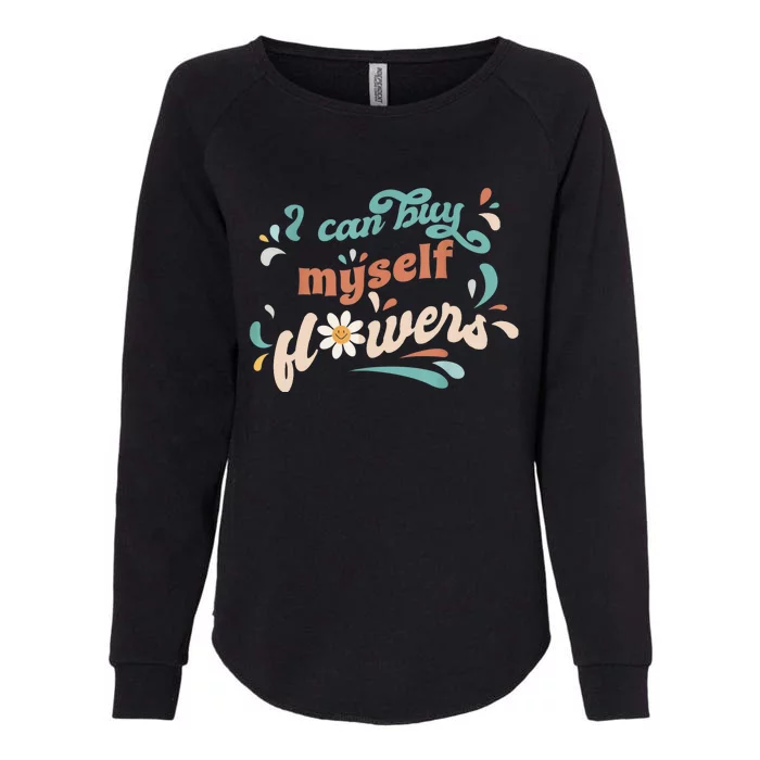 I Can Buy Myself Flowers Womens California Wash Sweatshirt