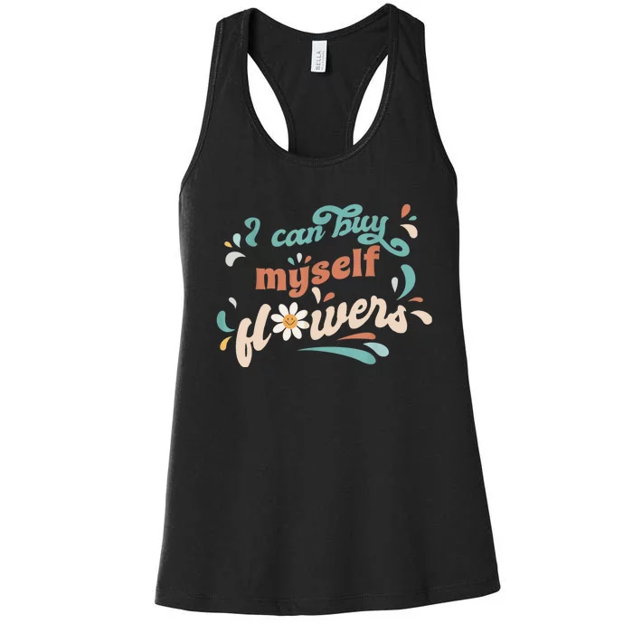 I Can Buy Myself Flowers Women's Racerback Tank