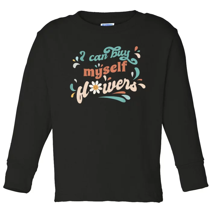 I Can Buy Myself Flowers Toddler Long Sleeve Shirt