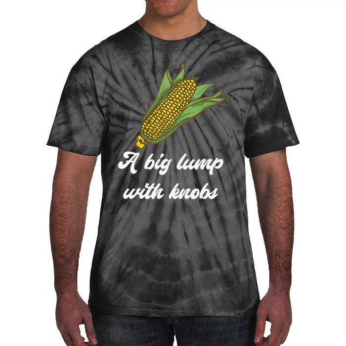 It's Corn Cone A Big Lump With Knobs Corn Corn Tok Tie-Dye T-Shirt