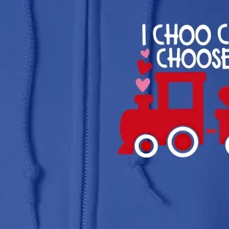 I Choo Choo Choose You Gift Funny Train Valentines Day Gift Full Zip Hoodie