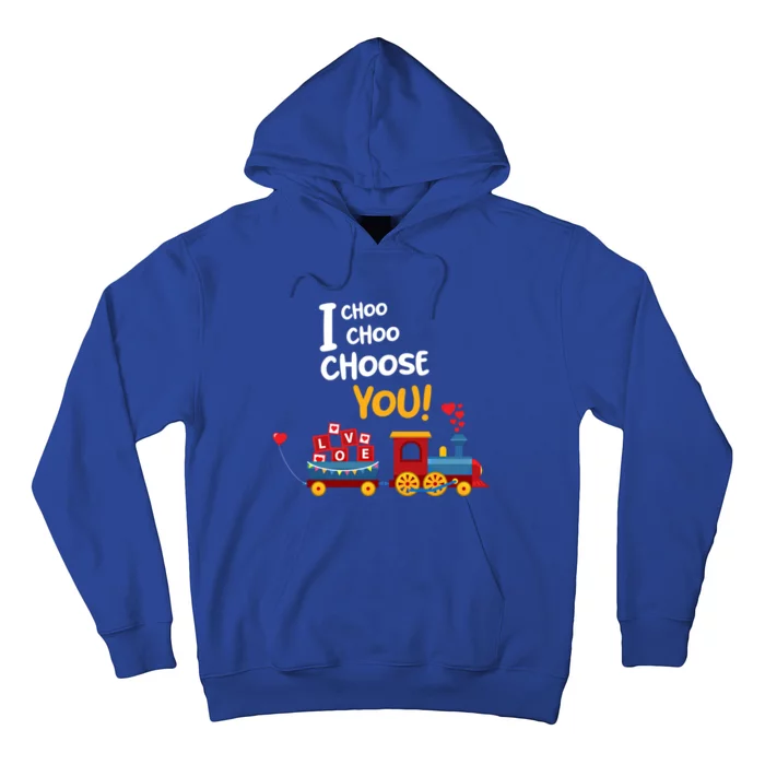 I Choo Choo Choose You Funny Gift Love Train Gift Friend Hoodie