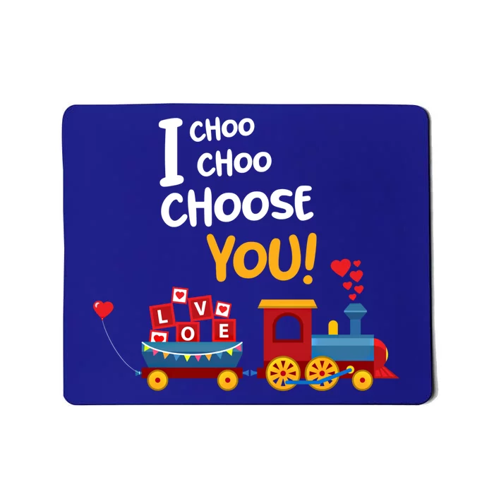 I Choo Choo Choose You Funny Gift Love Train Gift Friend Mousepad