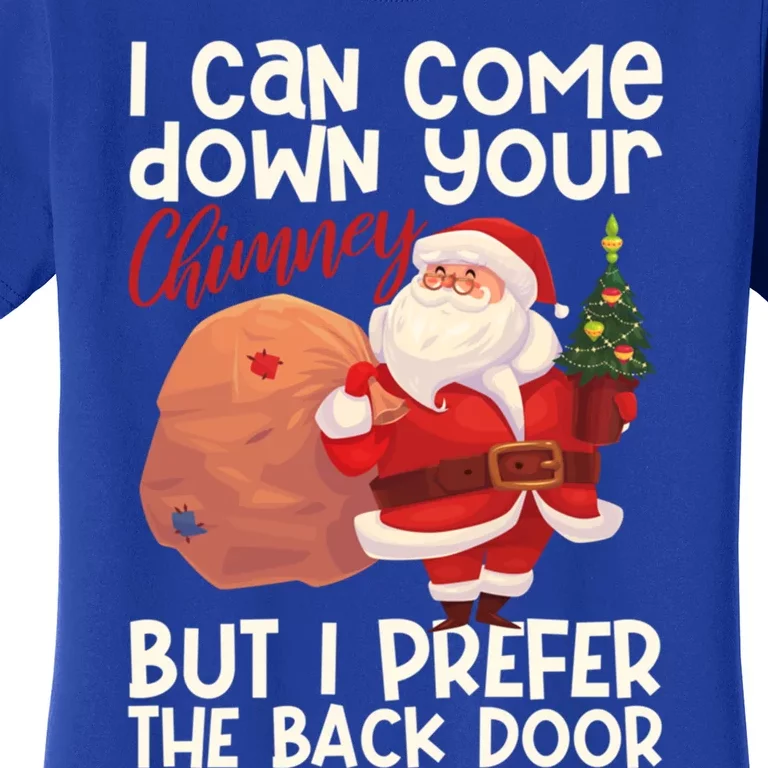 I Can Come Down Your Chimney But I Prefer The Back Door Xmas Cute Gift Women's T-Shirt