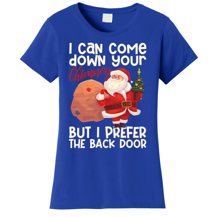 I Can Come Down Your Chimney But I Prefer The Back Door Xmas Cute Gift Women's T-Shirt