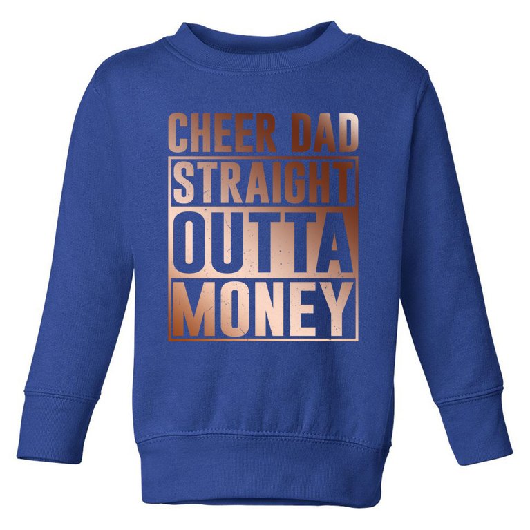 I Cheer Coach Gift Cheer Dad Straight Outta Money Cool Gift Toddler Sweatshirt