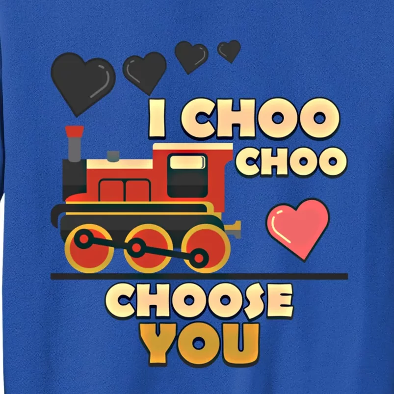 I Choo Choo Choose You Train Valentines Day Railroad Couple Gift Tall Sweatshirt