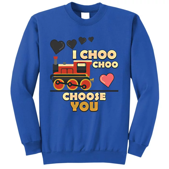 I Choo Choo Choose You Train Valentines Day Railroad Couple Gift Tall Sweatshirt