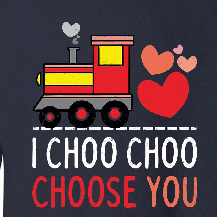 I Choo Choo Choose You Valentines Day Train Toddler Sweatshirt