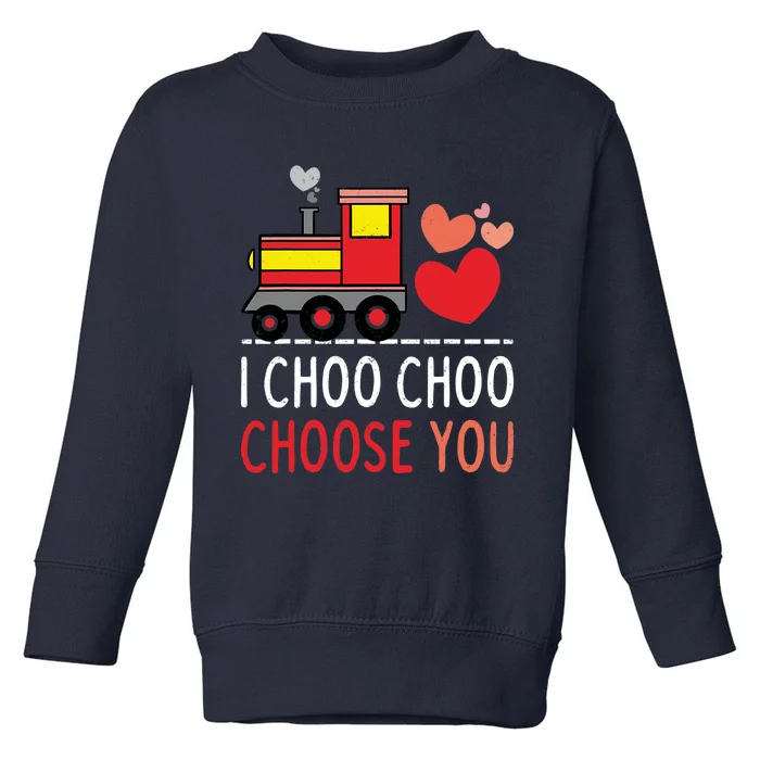 I Choo Choo Choose You Valentines Day Train Toddler Sweatshirt