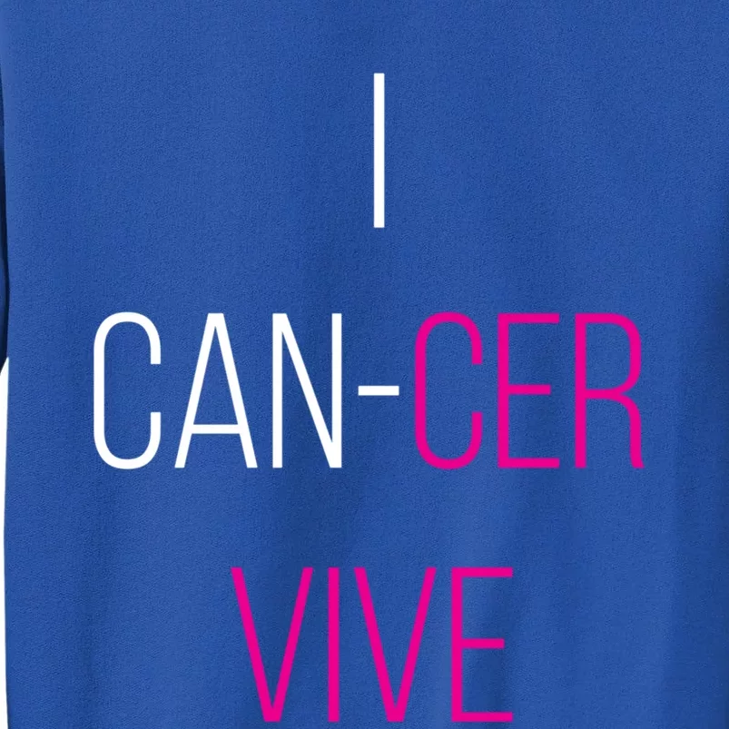 I Can Cer Vive Funny Breast Cancer Survivor Funny Gift Tall Sweatshirt