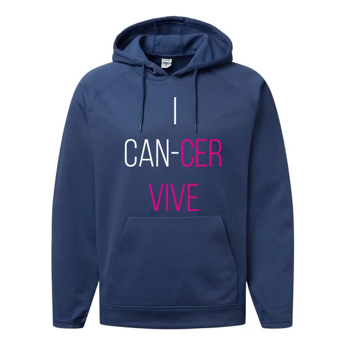 I Can Cer Vive Funny Breast Cancer Survivor Funny Gift Performance Fleece Hoodie