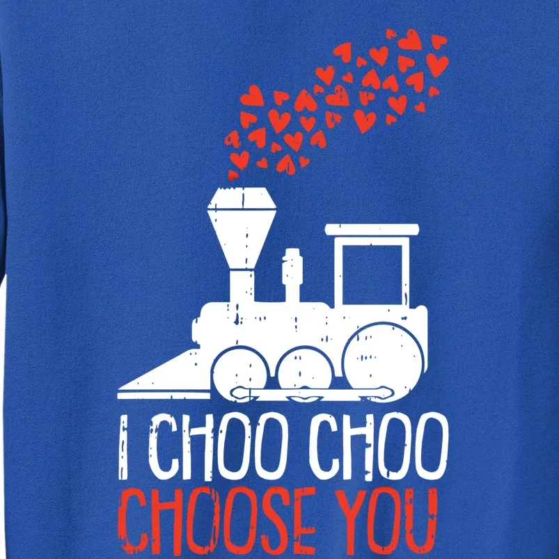 I Choo Choo Choose You Valentines Day Train Heart Railroad Cool Gift Tall Sweatshirt