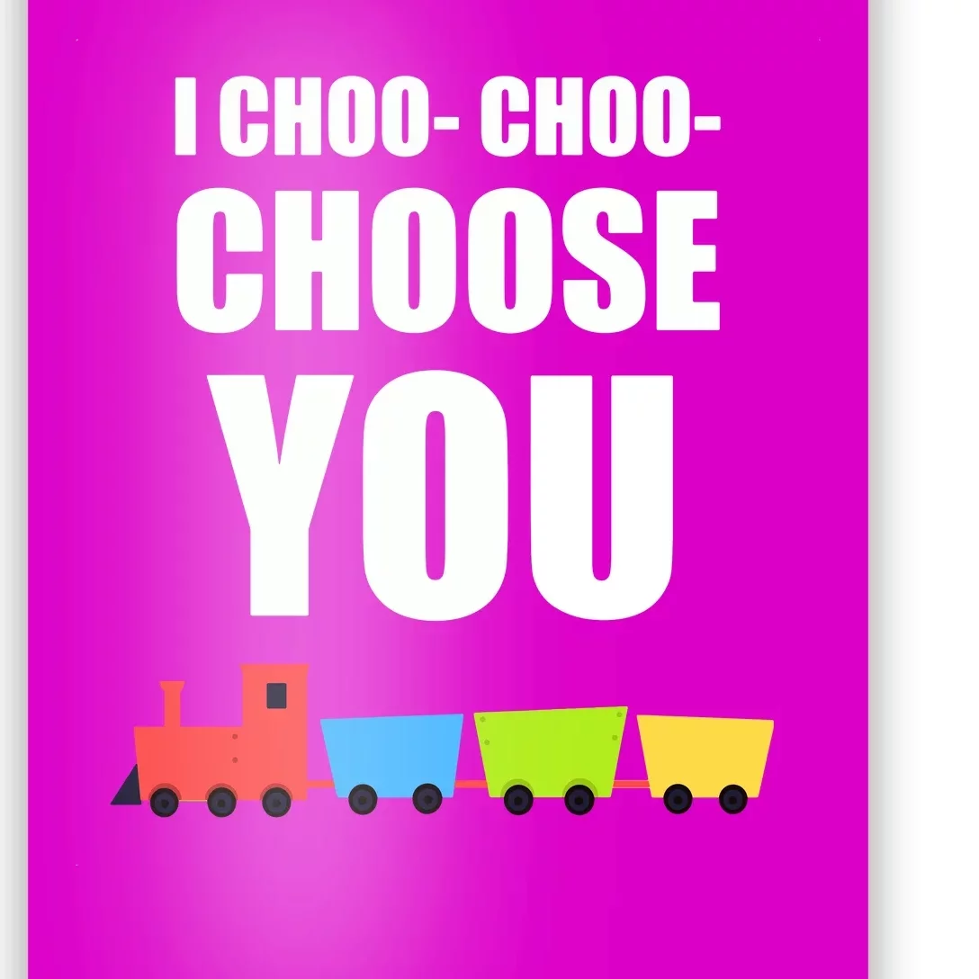 I Choo Choo Choose You Valentines Day Poster