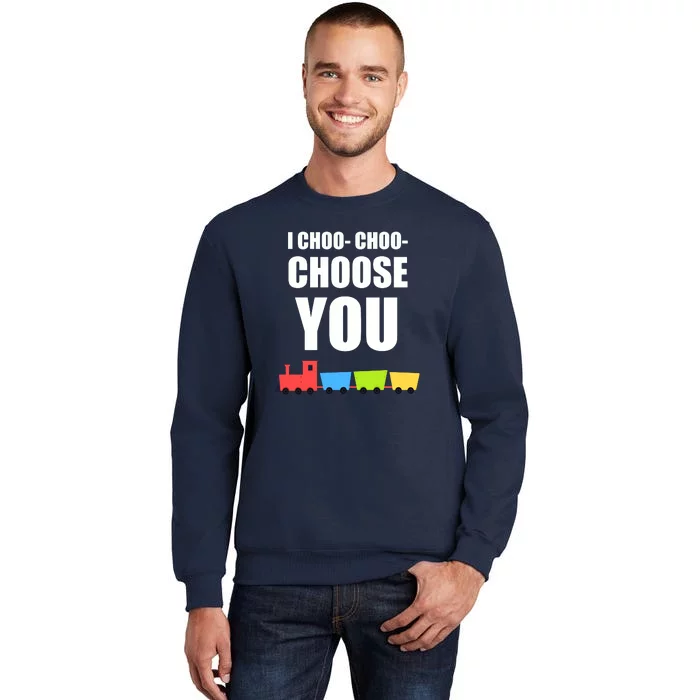 I Choo Choo Choose You Valentines Day Tall Sweatshirt