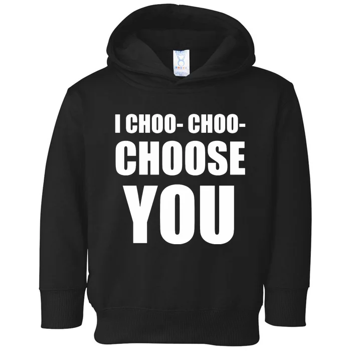 I Choo Choo Choose You Valentines Day Toddler Hoodie