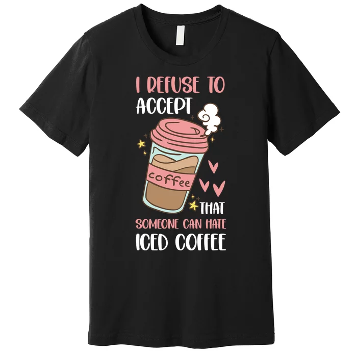 Iced Coffee Cold Brew Latte Coffeeholic Caffeine Espresso Premium T-Shirt