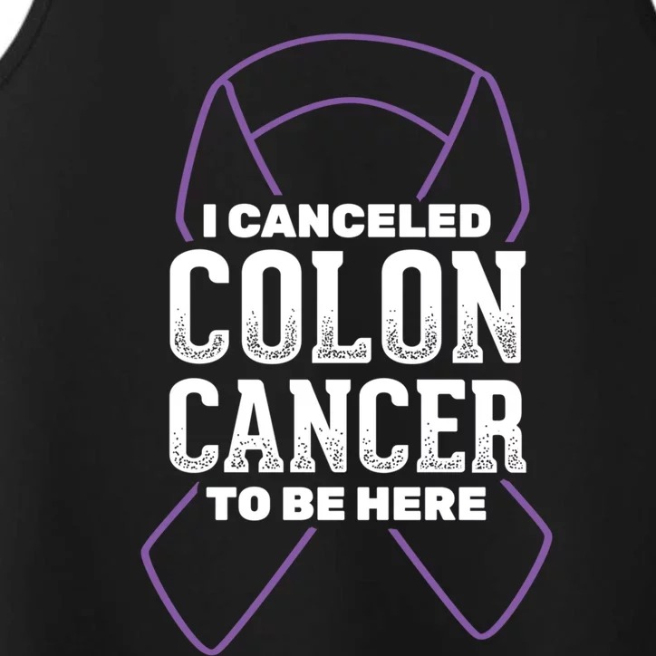 I Canceled Colon Cancer To Be Here Colon Cancer Awareness Gift Performance Tank