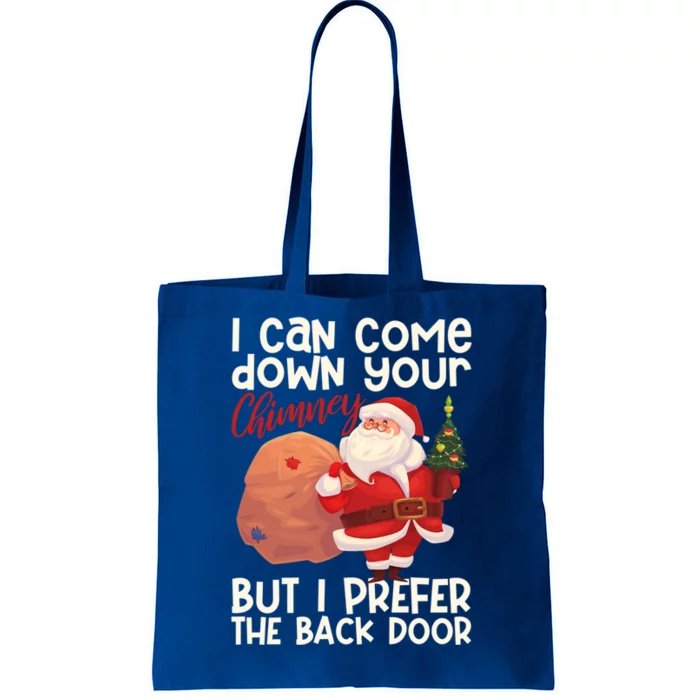 I Can Come Down Your Chimney But I Prefer The Back Door Xmas Gift Tote Bag