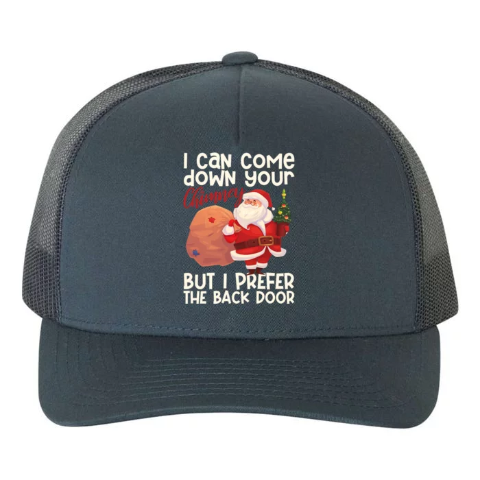 I Can Come Down Your Chimney But I Prefer The Back Door Xmas Gift Yupoong Adult 5-Panel Trucker Hat