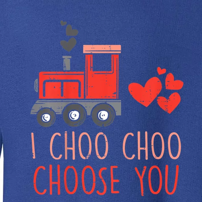 I Choo Choo Choose You Valentines Day Train Meaningful Gift Toddler Sweatshirt