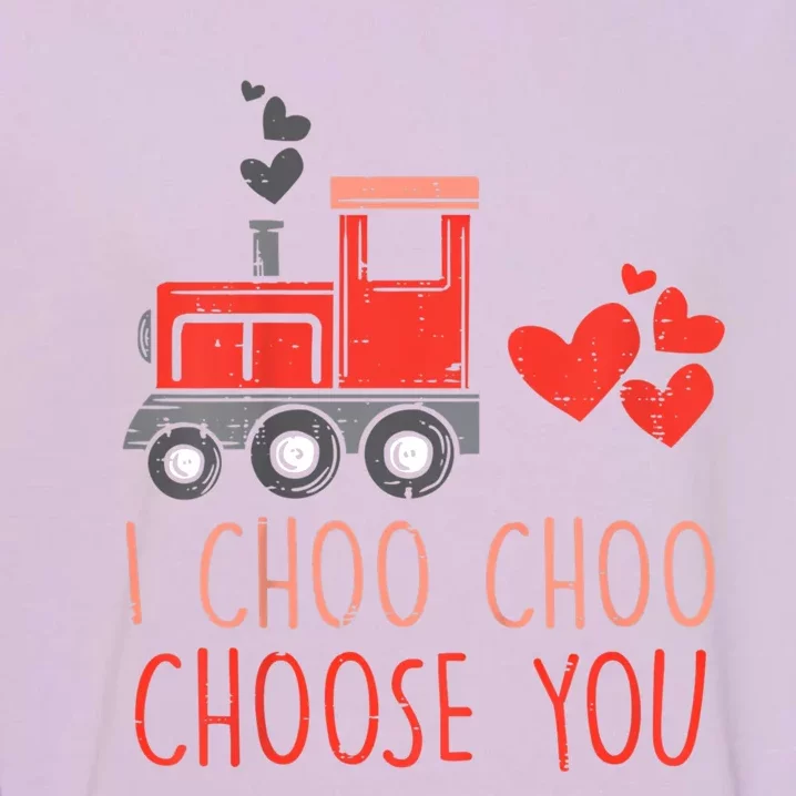 I Choo Choo Choose You Valentines Day Train Meaningful Gift Garment-Dyed Sweatshirt